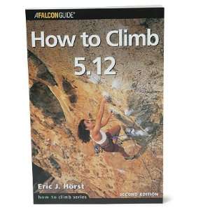 FALCON GUIDES How to 5.12 Rock Climbing Guide  Sports 