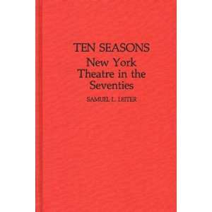 Ten Seasons New York Theatre in the Seventies (Contributions in Drama 