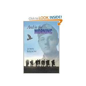  And in the Morning (9781553373483): John Wilson: Books