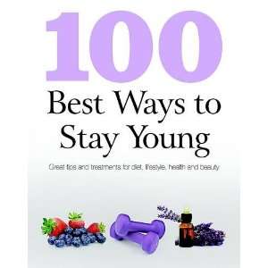 Best Ways to Stay Young (100 Best) (9781445452258) Books