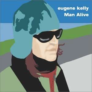  Man Alive Eugene Kelly Music