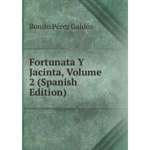 Fortunata Y Jacinta, Volume 2 (Spanish Edition): Benito PÃ©rez 