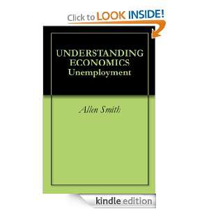 UNDERSTANDING ECONOMICS Unemployment Allen Smith  Kindle 