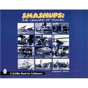  Smashups: The Hazards of Travel (A Schiffer Book for 