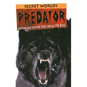  Predator Animals with the Skill to Kill (Secret Worlds 