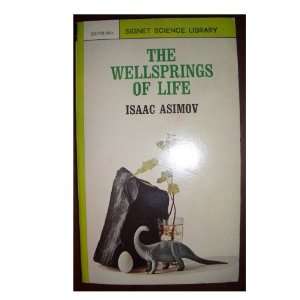 The Wellsprings of Life Fifth Printing Isaac Asimov  