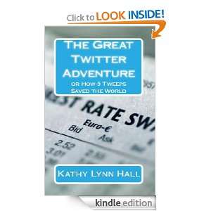 Great Twitter Adventure How 5 Tweeps Saved the World Kathy Lynn Hall 