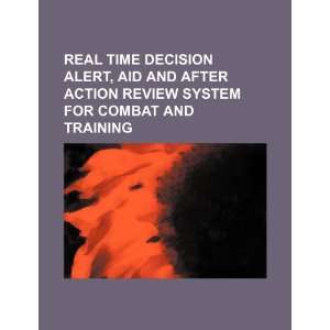  Real time decision alert, aid and after action review 
