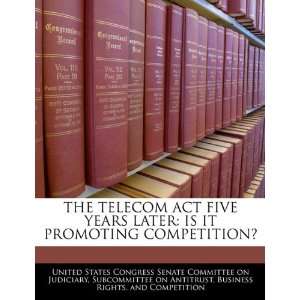  THE TELECOM ACT FIVE YEARS LATER IS IT PROMOTING 