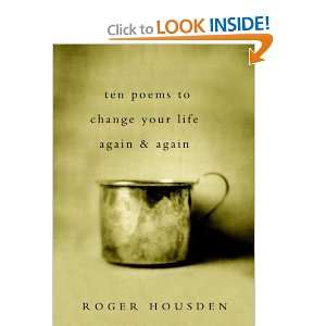   to Change Your Life Again and Again [Hardcover]: Roger Housden: Books