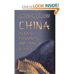 com China; Political, Commercial and Social Volume I In an Official 