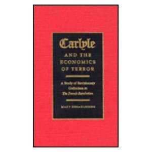 Carlyle and the Economics of Terror A Study of Revisionary Gothicism 