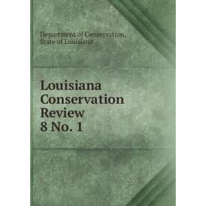 Louisiana Conservation Review. 8 No. 1 State of Louisiana Department 
