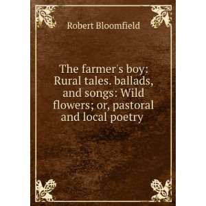   flowers; or, pastoral and local poetry . Robert Bloomfield Books