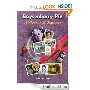 Boysenberry Pie A Memoir of Vignettes Bob Latham  Kindle 