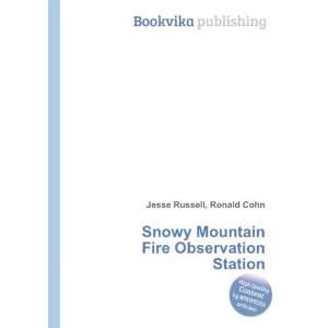  Snowy Mountain Fire Observation Station: Ronald Cohn Jesse 