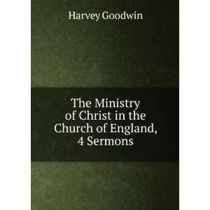   of Christ in the Church of England, 4 Sermons: Harvey Goodwin: Books