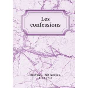    Les Confessions (French Edition) Jean Jacques Rousseau Books
