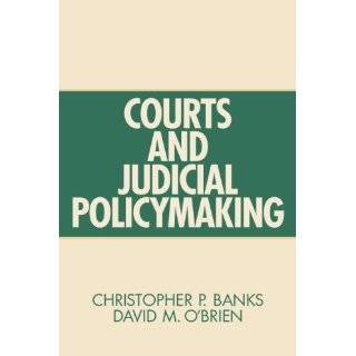 Courts and Judicial Policymaking by Christopher P. Banks and David M 