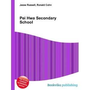  Pei Hwa Secondary School: Ronald Cohn Jesse Russell: Books