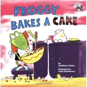  Froggy Bakes a Cake [Paperback]: Jonathan London: Books