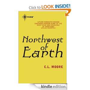 Northwest of Earth C.L. Moore  Kindle Store