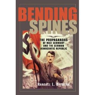 Bending Spines The Propagandas of Nazi Germany and the German 