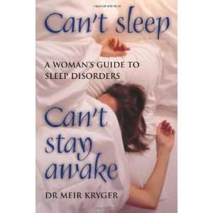 com Cant Sleep, Cant Stay Awake A Womans Guide to Sleep Disorders 