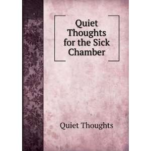  Quiet Thoughts for the Sick Chamber Quiet Thoughts Books