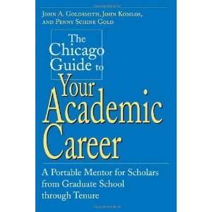  The Chicago Guide to Your Academic Career A Portable 