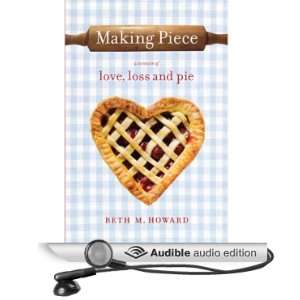 Making Piece A Memoir of Love, Loss, and Pie [Unabridged] [Audible 