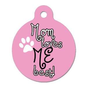 Mom Loves Me Best   Pet ID Tag, 2 Sided, 4 Lines Custom Personalized 