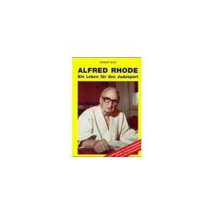 Alfred Rhode. Ein Leben für den Judosport: .de: Herbert Velte 