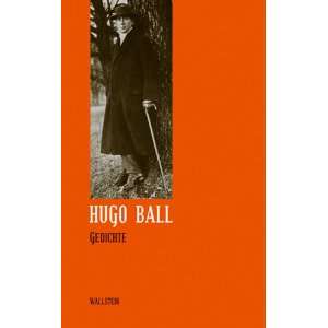 Hugo Ball Sämtliche Werke und Briefe. Band 1 Gedichte BD 1  