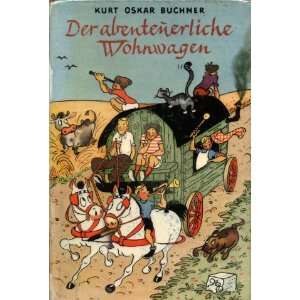 Der abenteuerliche Wohnwagen: .de: Kurt Oskar Buchner: Bücher