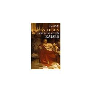 Das Leben der römischen Kaiser: .de: C. Sueton: Bücher