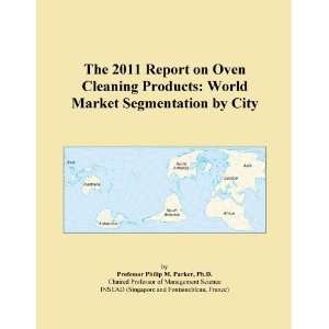 The 2011 Report on Oven Cleaning Products World Market Segmentation 