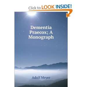 Dementia Praecox; A Monograph: Adolf Meyer: Books