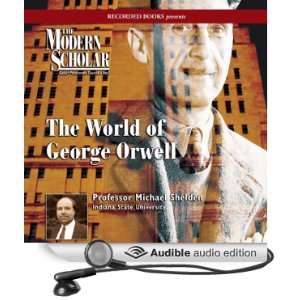  The Modern Scholar World of George Orwell (Audible Audio 