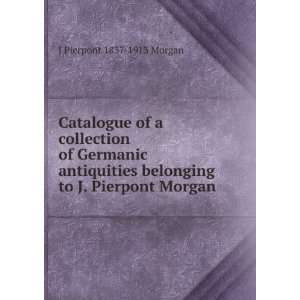   belonging to J. Pierpont Morgan J Pierpont 1837 1913 Morgan Books