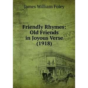   Rhymes Old Friends in Joyous Verse (1918) James William Foley Books