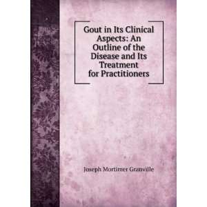   and Its Treatment for Practitioners Joseph Mortimer Granville Books