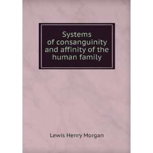   affinity of the human family Lewis Henry Morgan  Books