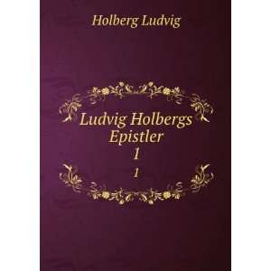  Ludvig Holbergs Epistler. 1 Holberg Ludvig Books