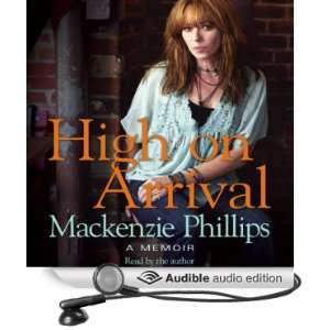   Arrival: A Memoir (Audible Audio Edition): Mackenzie Phillips: Books