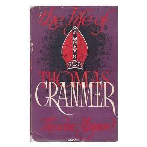 Life of Thomas Cranmer. THEODORE MAYNARD  Books