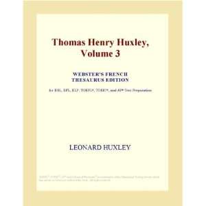  Thomas Henry Huxley, Volume 3 (Websters French Thesaurus 