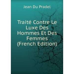   Luxe Des Hommes Et Des Femmes (French Edition) Jean Du Pradel Books