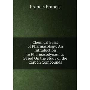   Based On the Study of the Carbon Compounds Francis Francis Books
