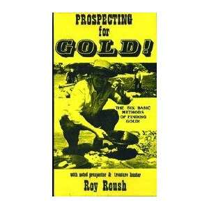 Prospecting for Gold The Six Basic Methods of Finding Gold With 